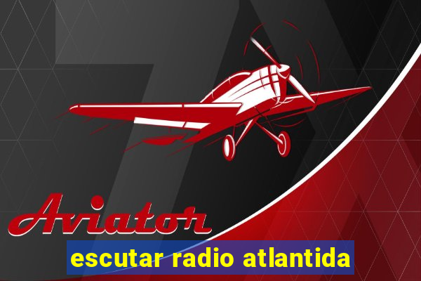 escutar radio atlantida